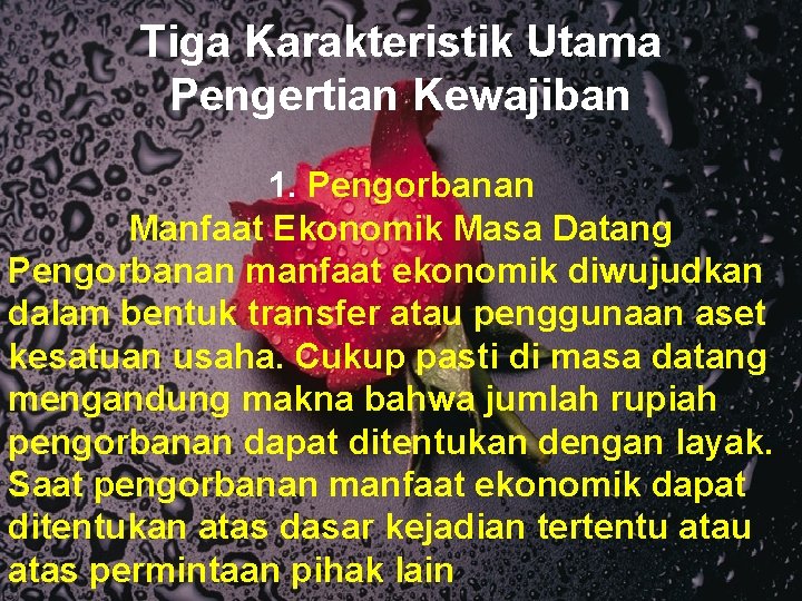 Tiga Karakteristik Utama Pengertian Kewajiban 1. Pengorbanan Manfaat Ekonomik Masa Datang Pengorbanan manfaat ekonomik