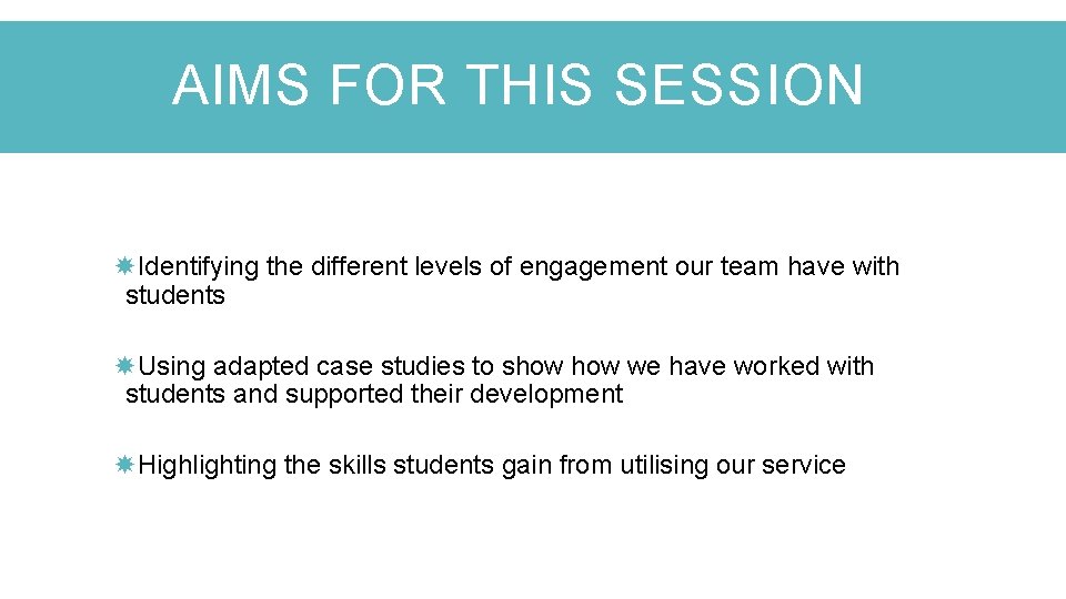AIMS FOR THIS SESSION Identifying the different levels of engagement our team have with