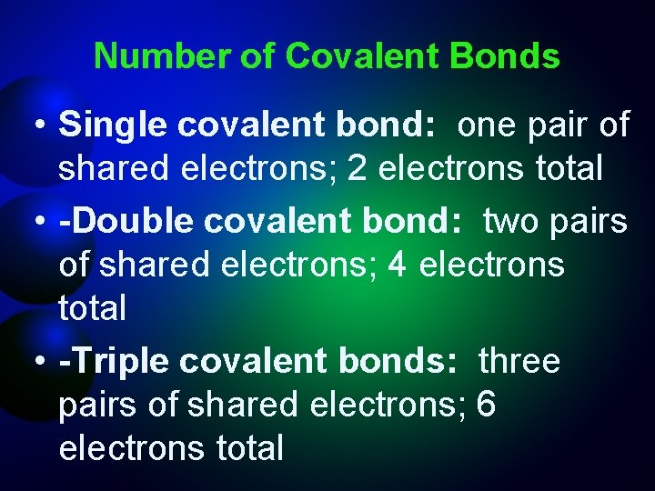 Number of Covalent Bonds • Single covalent bond: one pair of shared electrons; 2