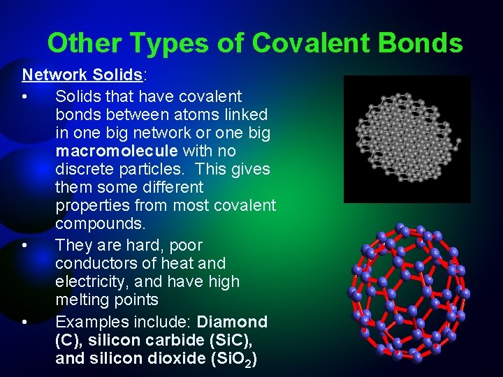 Other Types of Covalent Bonds Network Solids: • Solids that have covalent bonds between