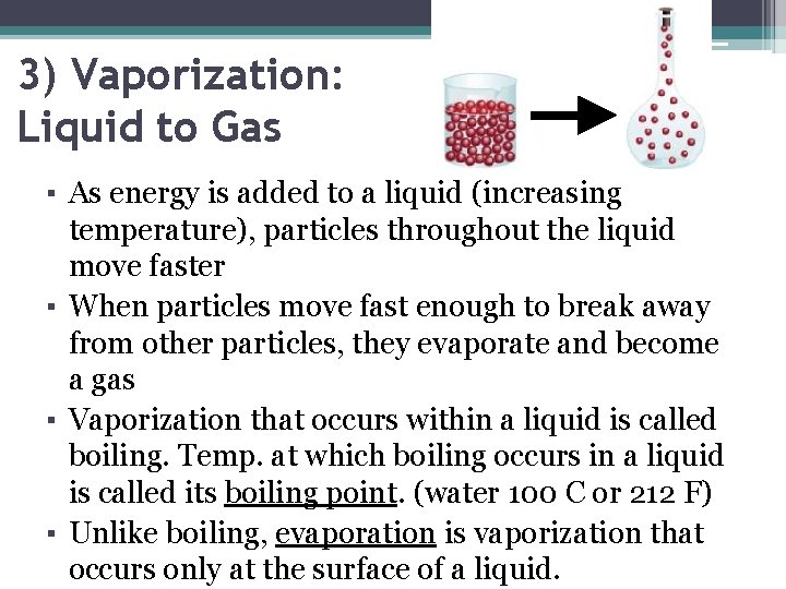 3) Vaporization: Liquid to Gas ▪ As energy is added to a liquid (increasing