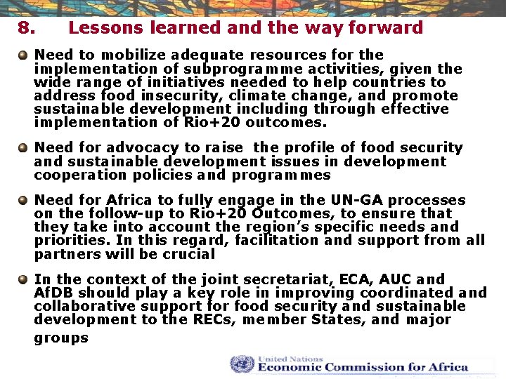 8. Lessons learned and the way forward Need to mobilize adequate resources for the