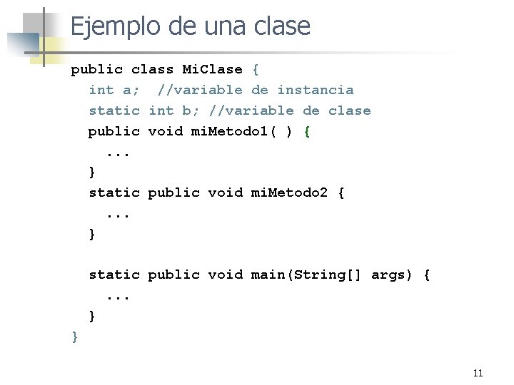 Ejemplo de una clase public class Mi. Clase { int a; //variable de instancia Ejemplo de una clase public class Mi. Clase { int a; //variable de instancia