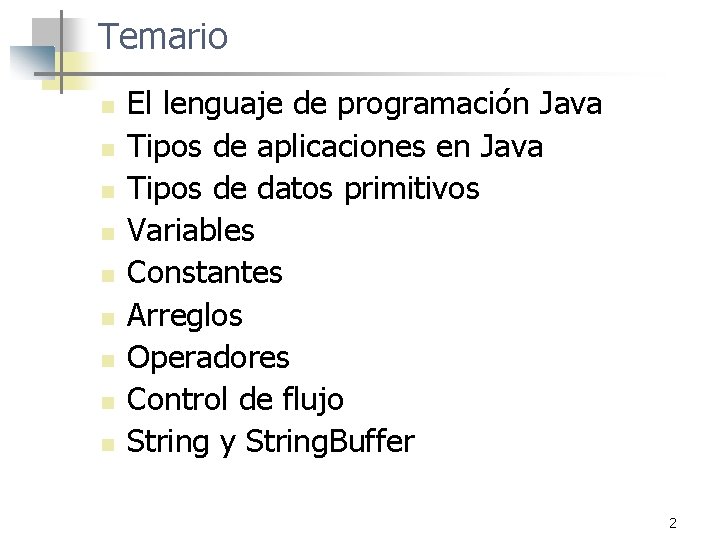 Temario n n n n n El lenguaje de programación Java Tipos de aplicaciones