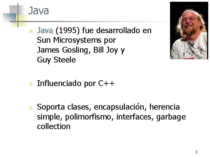 Java n n n Java (1995) fue desarrollado en Sun Microsystems por James Gosling,
