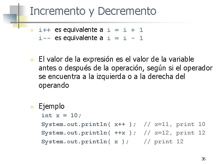 Incremento y Decremento n n n i++ es equivalente a i = i +