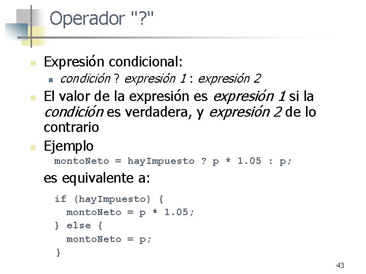 Operador "? " n Expresión condicional: n n n condición ? expresión 1 :