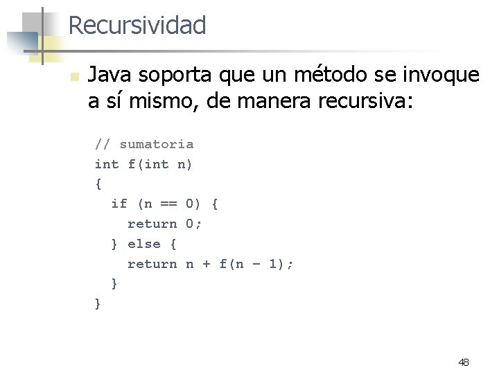 Recursividad n Java soporta que un método se invoque a sí mismo, de manera