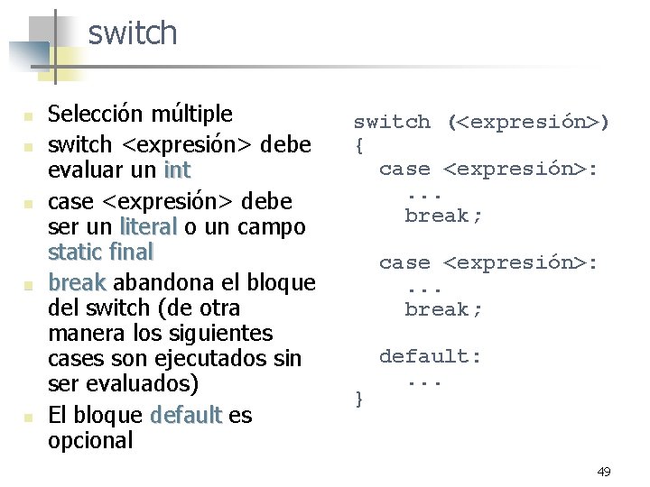 switch n n n Selección múltiple switch <expresión> debe evaluar un int case <expresión>