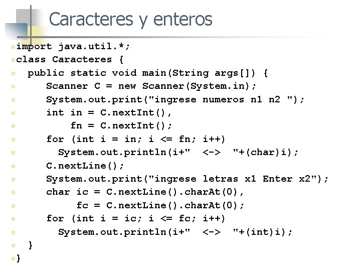 Caracteres y enteros import java. util. *; nclass Caracteres { n public static void Caracteres y enteros import java. util. *; nclass Caracteres { n public static void