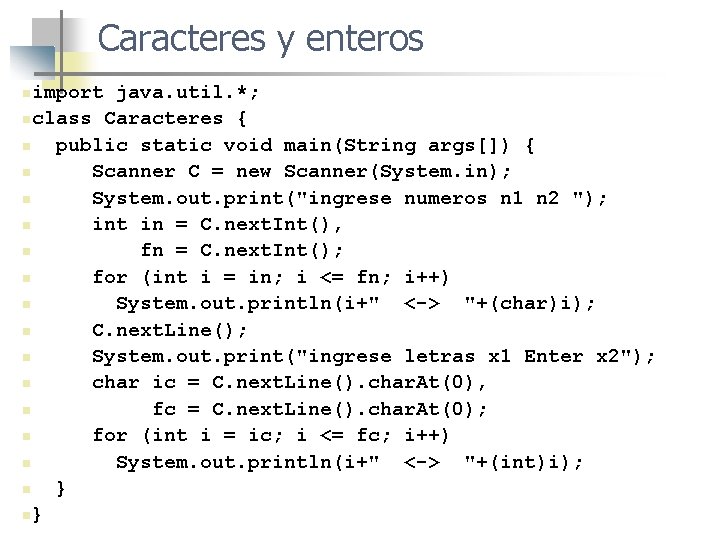 Caracteres y enteros import java. util. *; nclass Caracteres { n public static void