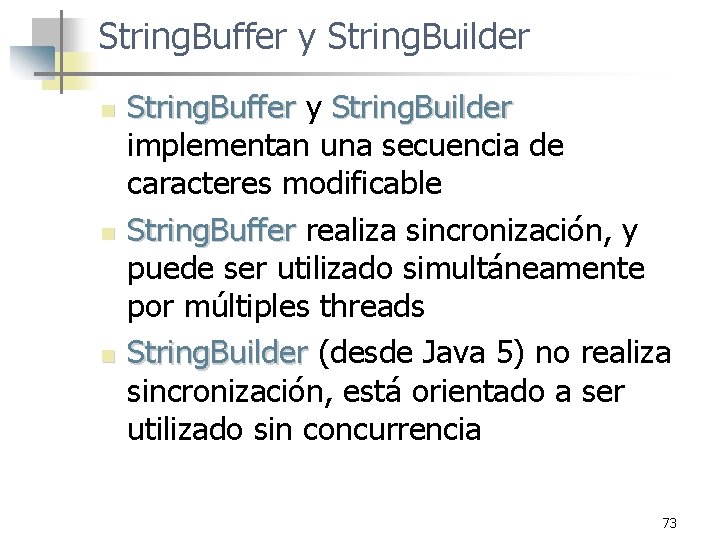String. Buffer y String. Builder n n n String. Buffer y String. Builder implementan