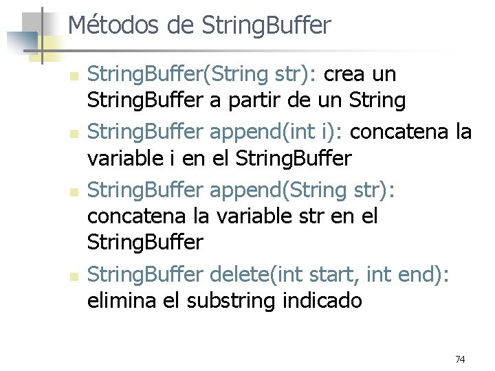 Métodos de String. Buffer n n String. Buffer(String str): crea un String. Buffer a