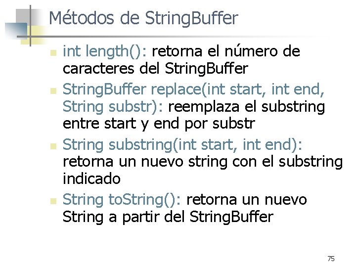 Métodos de String. Buffer n n int length(): retorna el número de caracteres del