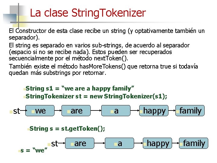 La clase String. Tokenizer El Constructor de esta clase recibe un string (y optativamente La clase String. Tokenizer El Constructor de esta clase recibe un string (y optativamente