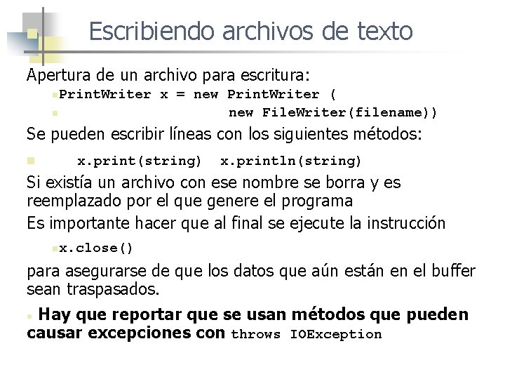 Escribiendo archivos de texto n Apertura de un archivo para escritura: Print. Writer x Escribiendo archivos de texto n Apertura de un archivo para escritura: Print. Writer x