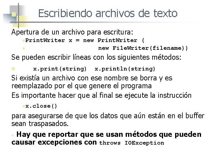 Escribiendo archivos de texto n Apertura de un archivo para escritura: Print. Writer x