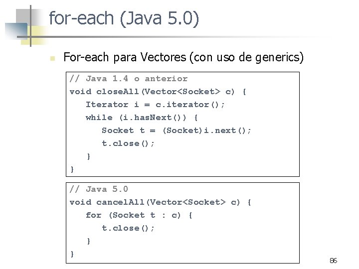 for-each (Java 5. 0) n For-each para Vectores (con uso de generics) // Java