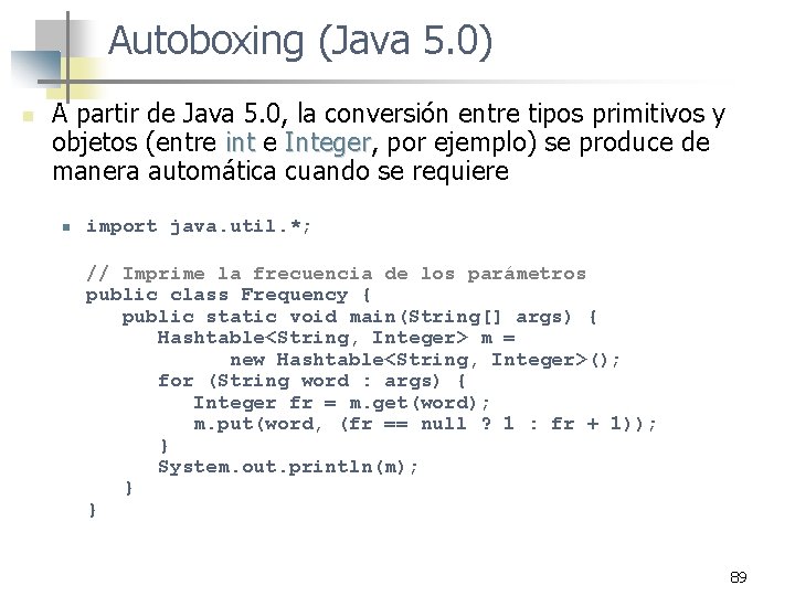 Autoboxing (Java 5. 0) n A partir de Java 5. 0, la conversión entre