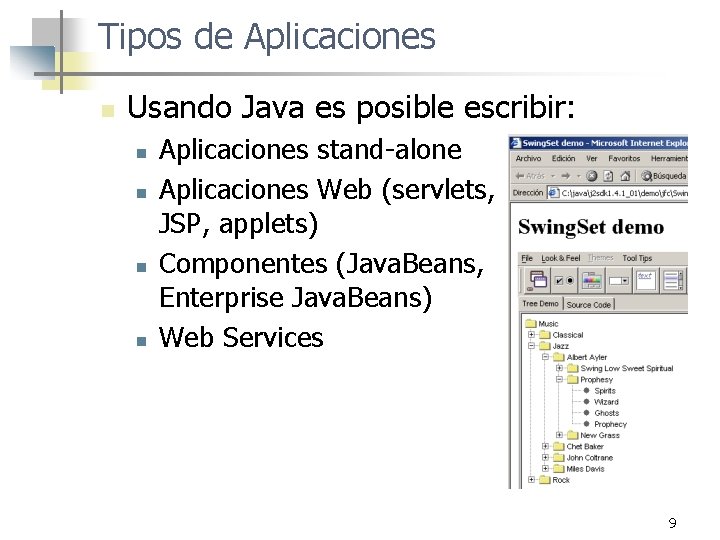 Tipos de Aplicaciones n Usando Java es posible escribir: n n Aplicaciones stand-alone Aplicaciones Tipos de Aplicaciones n Usando Java es posible escribir: n n Aplicaciones stand-alone Aplicaciones