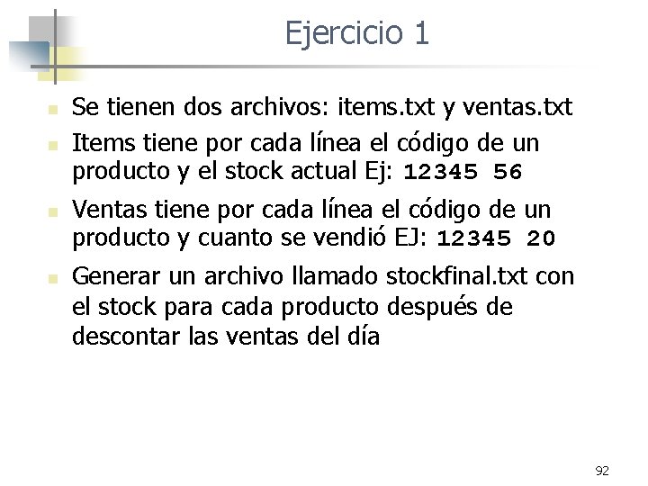 Ejercicio 1 n n Se tienen dos archivos: items. txt y ventas. txt Items Ejercicio 1 n n Se tienen dos archivos: items. txt y ventas. txt Items