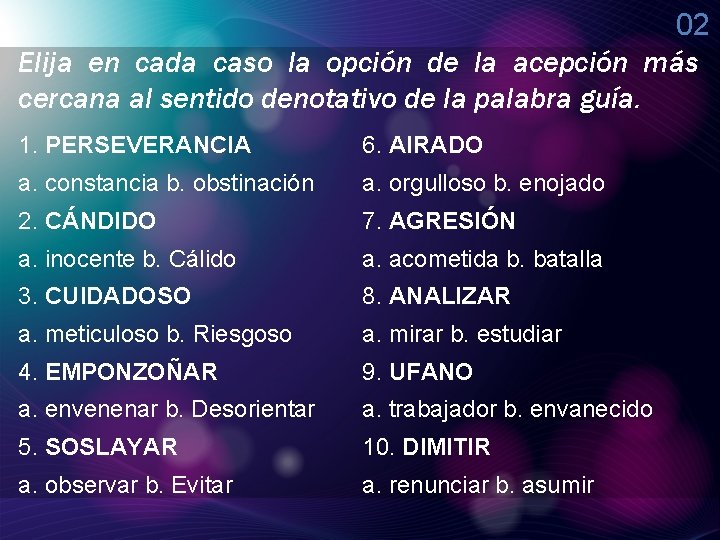 02 Elija en cada caso la opción de la acepción más cercana al sentido