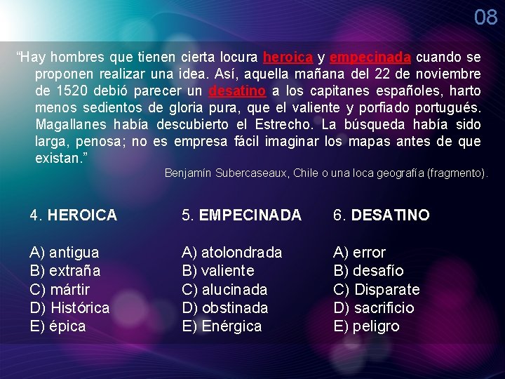 08 “Hay hombres que tienen cierta locura heroica y empecinada cuando se proponen realizar