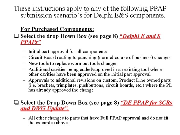 These instructions apply to any of the following PPAP submission scenario’s for Delphi E&S