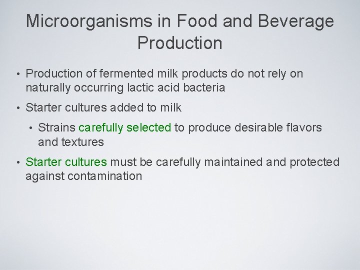 Microorganisms in Food and Beverage Production • Production of fermented milk products do not