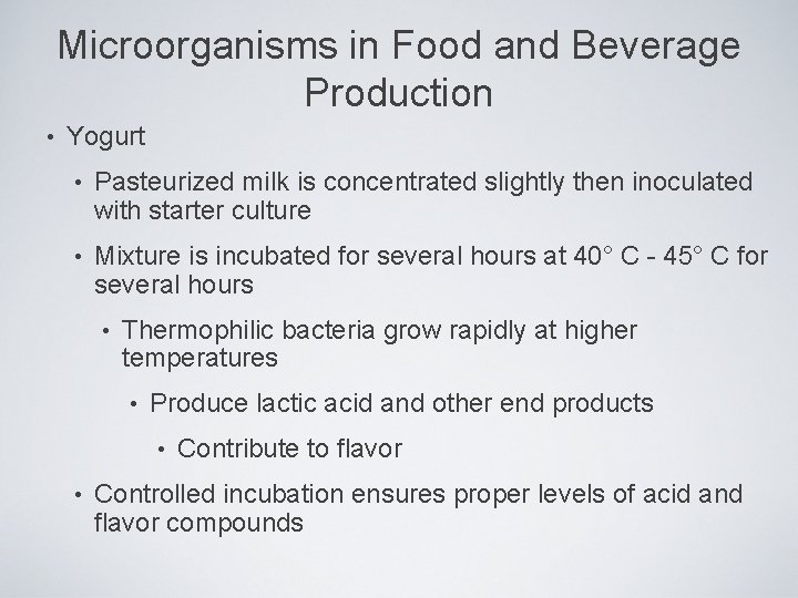Microorganisms in Food and Beverage Production • Yogurt • Pasteurized milk is concentrated slightly