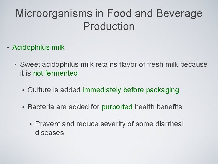 Microorganisms in Food and Beverage Production • Acidophilus milk • Sweet acidophilus milk retains