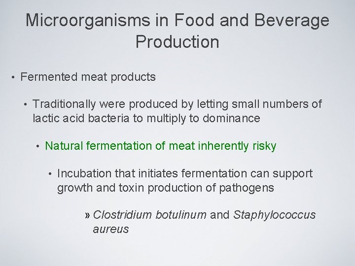 Microorganisms in Food and Beverage Production • Fermented meat products • Traditionally were produced