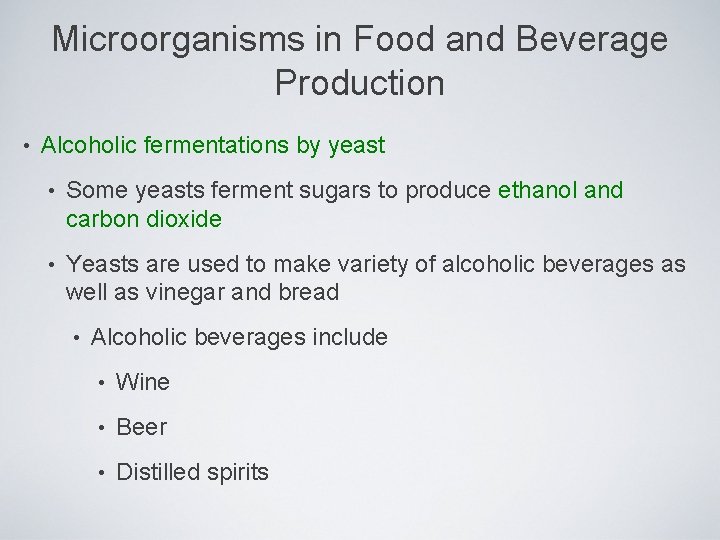Microorganisms in Food and Beverage Production • Alcoholic fermentations by yeast • Some yeasts