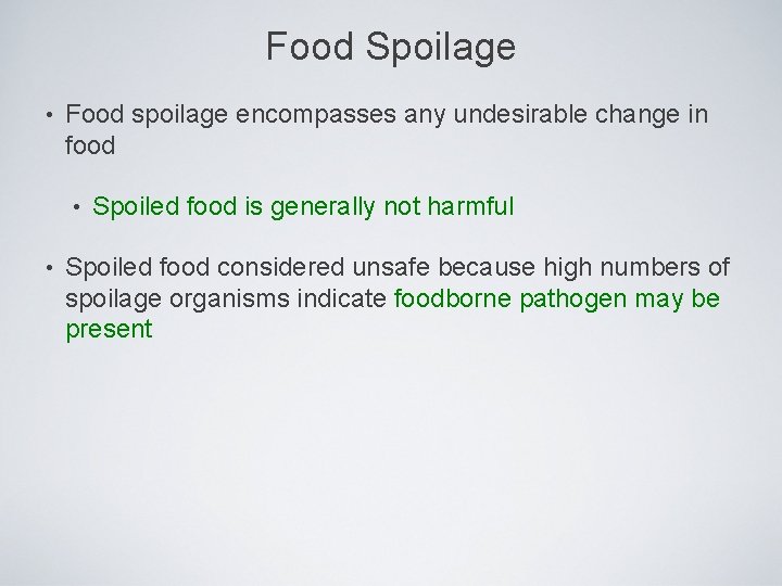 Food Spoilage • Food spoilage encompasses any undesirable change in food • • Spoiled