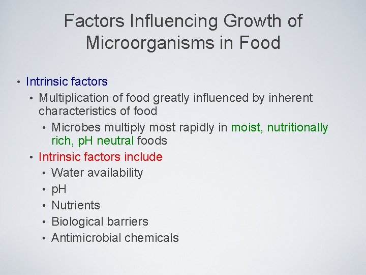Factors Influencing Growth of Microorganisms in Food • Intrinsic factors • Multiplication of food