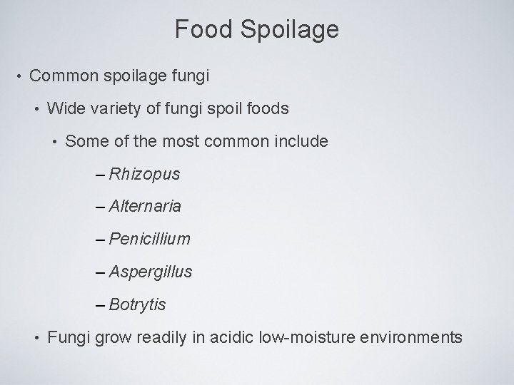 Food Spoilage • Common spoilage fungi • Wide variety of fungi spoil foods •