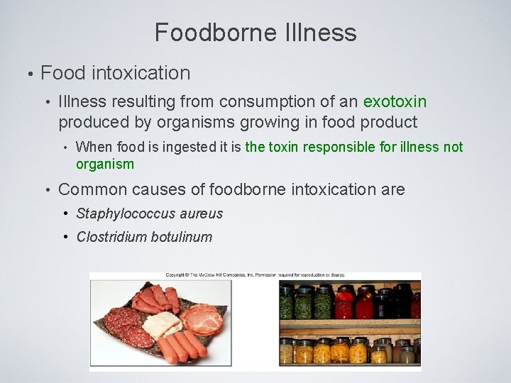 Foodborne Illness • Food intoxication • Illness resulting from consumption of an exotoxin produced