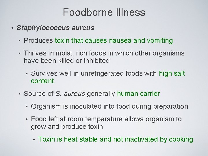 Foodborne Illness • Staphylococcus aureus • Produces toxin that causes nausea and vomiting •
