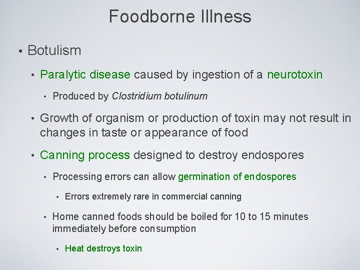 Foodborne Illness • Botulism • Paralytic disease caused by ingestion of a neurotoxin •