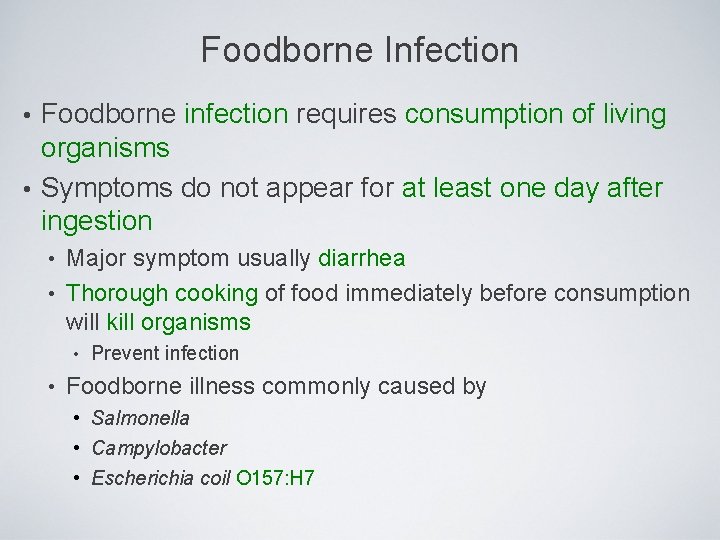 Foodborne Infection Foodborne infection requires consumption of living organisms • Symptoms do not appear