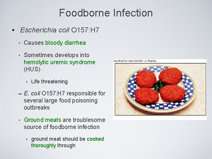 Foodborne Infection • Escherichia coil O 157: H 7 • Causes bloody diarrhea •