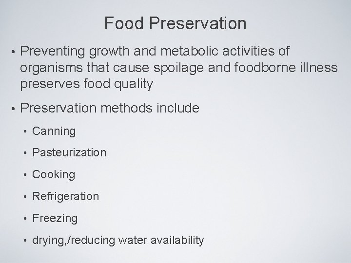 Food Preservation • Preventing growth and metabolic activities of organisms that cause spoilage and