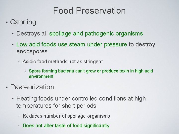 Food Preservation • Canning • Destroys all spoilage and pathogenic organisms • Low acid