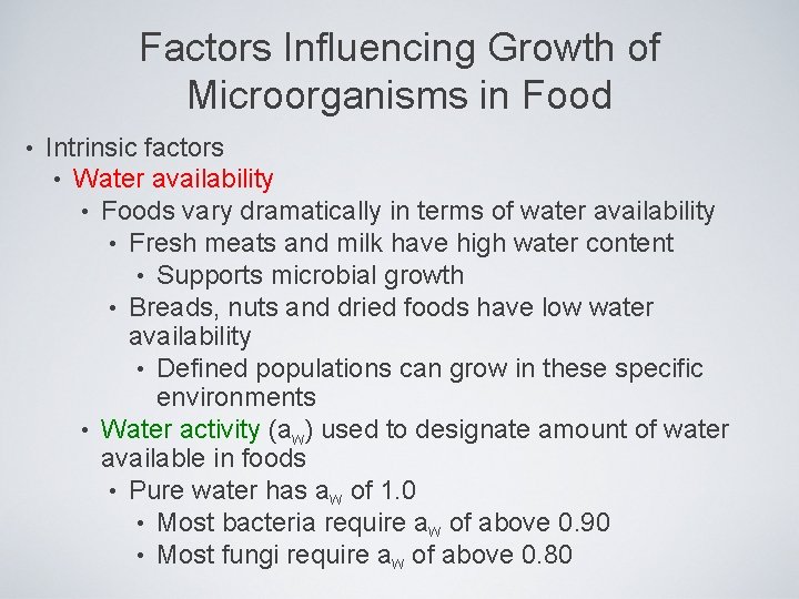 Factors Influencing Growth of Microorganisms in Food • Intrinsic factors • Water availability •
