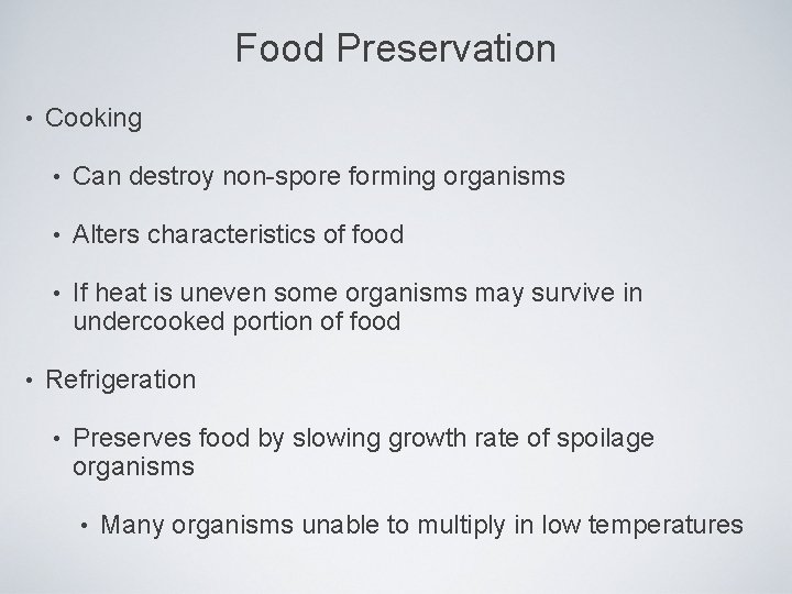 Food Preservation • • Cooking • Can destroy non-spore forming organisms • Alters characteristics