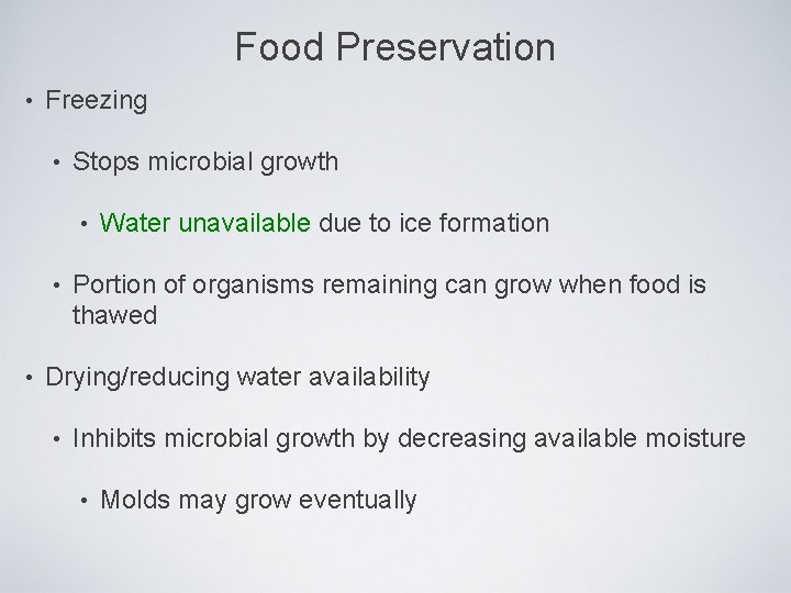 Food Preservation • Freezing • Stops microbial growth • • • Water unavailable due