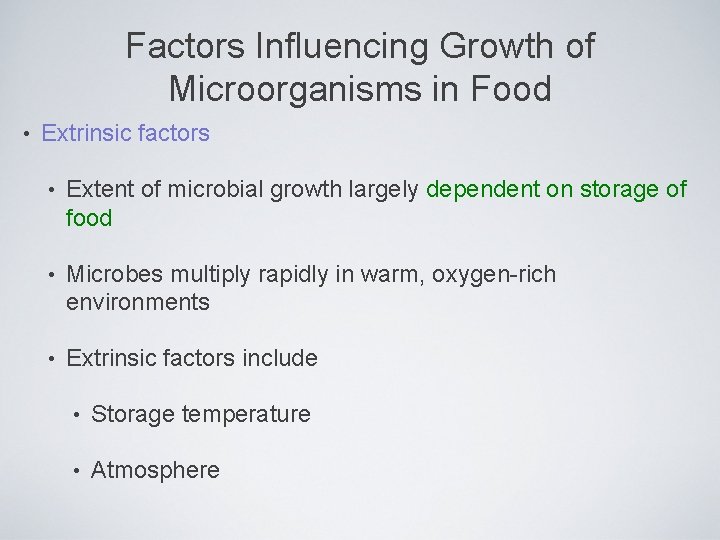 Factors Influencing Growth of Microorganisms in Food • Extrinsic factors • Extent of microbial