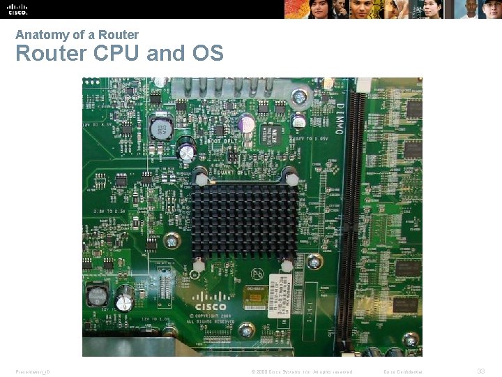 Anatomy of a Router CPU and OS Presentation_ID © 2008 Cisco Systems, Inc. All