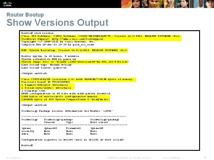 Router Bootup Show Versions Output Router# show version Cisco IOS Software, C 1900 Software