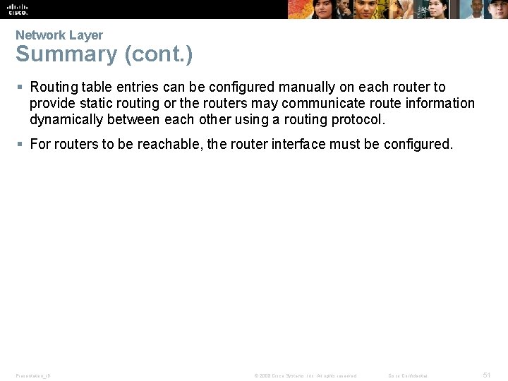 Network Layer Summary (cont. ) § Routing table entries can be configured manually on